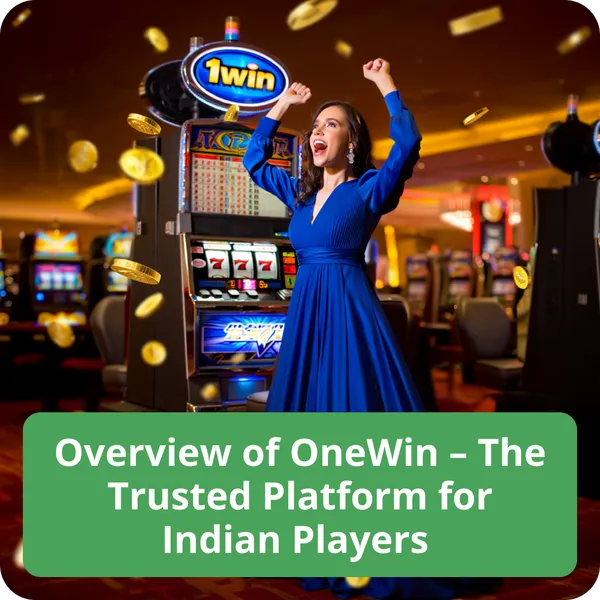 Overview of OneWin – The Trusted Platform for Indian Players